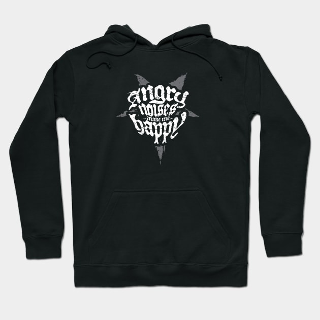 Angry Noises Make Me Happy Heavy Metal Hoodie by DnlDesigns